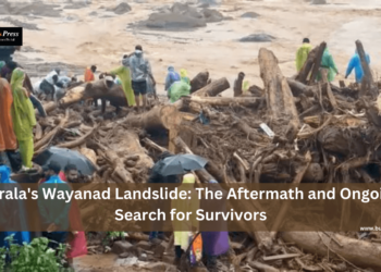 Kerala's Wayanad Landslide: The Aftermath and Ongoing Search for Survivors