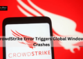 CrowdStrike Error Triggers Global Windows Crashes