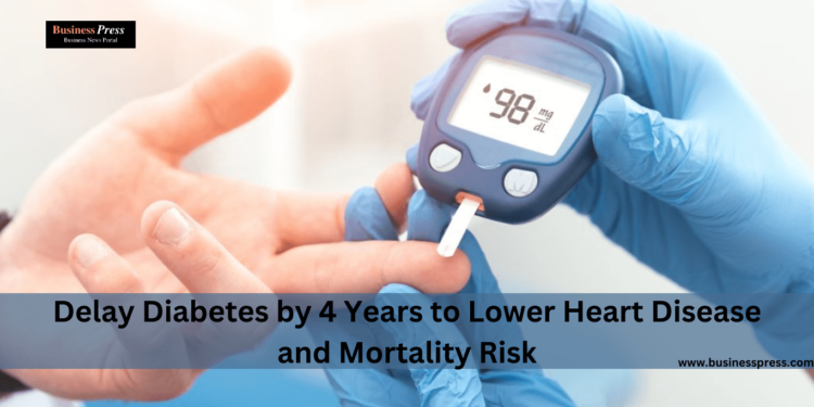 Delay Diabetes by 4 Years to Lower Heart Disease and Mortality Risk