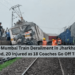 Howrah-Mumbai Train Derailment in Jharkhand: Two Killed, 20 Injured as 18 Coaches Go Off Track
