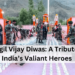 Kargil Vijay Diwas: A Tribute to India’s Valiant Heroes