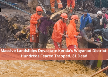 Massive Landslides Devastate Kerala's Wayanad District: Hundreds Feared Trapped, 31 Dead