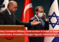 Turkey Considers Military Intervention in Israel to Support Palestinians: President Erdogan Signals Potential Action