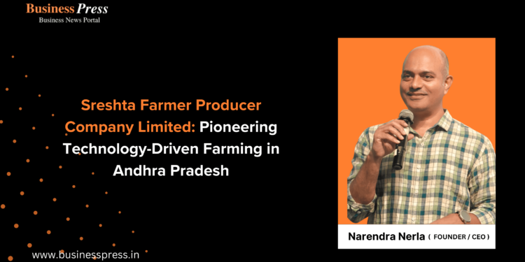 Sreshta Farmer Producer Company Limited: Pioneering Technology-Driven Farming in Andhra Pradesh