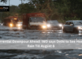 Torrential Downpour Ahead: IMD says Delhi to See Heavy Rain Till August 8