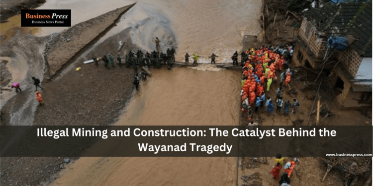 Illegal Mining and Construction: The Catalyst Behind the Wayanad Tragedy