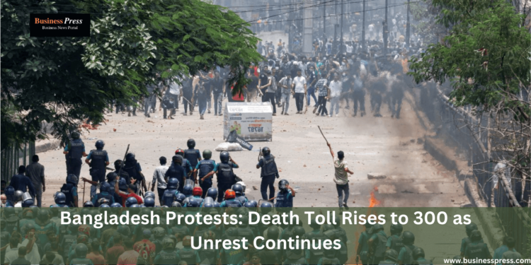 Bangladesh Protests: Death Toll Rises to 300 as Unrest Continues