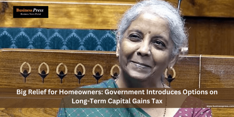 Big Relief for Homeowners: Government Introduces Options on Long-Term Capital Gains Tax