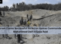 Israel Claims Successful Strike on Hamas Commander Mohammed Deif in Gaza Raid