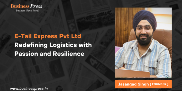 E-Tail Express Pvt Ltd Redefining Logistics with Passion and Resilience