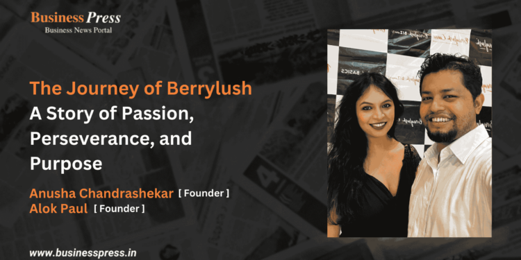 The Journey of Berrylush: A Story of Passion, Perseverance, and Purpose