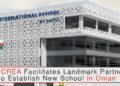 ICREA Facilitates Groundbreaking Partnership to Launch New School in Oman