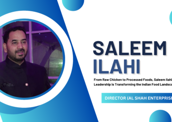 Alshah Enterprises: How Saleem Ilahi is Redefining Quality in India’s Food Industry