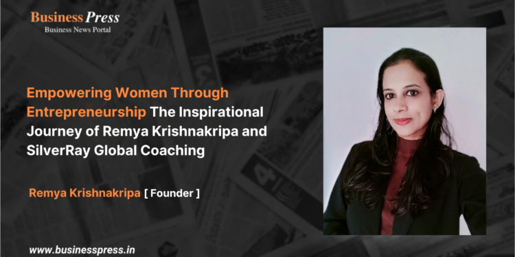 Empowering Women Through Entrepreneurship The Inspirational Journey of Remya Krishnakripa and SilverRay Global Coaching