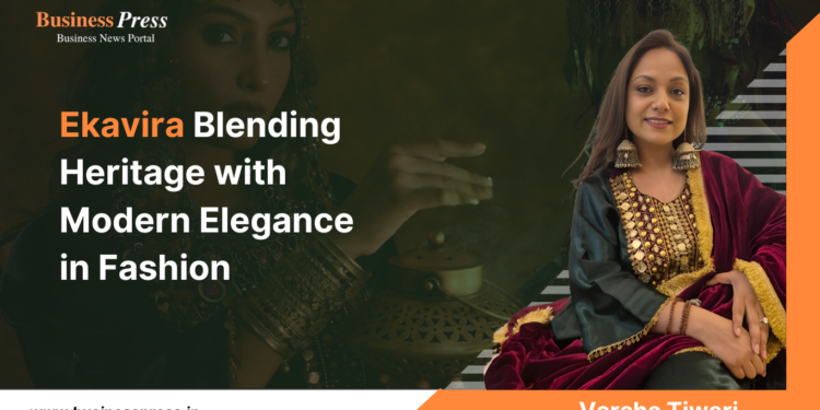 Ekavira Blending Heritage with Modern Elegance in Fashion