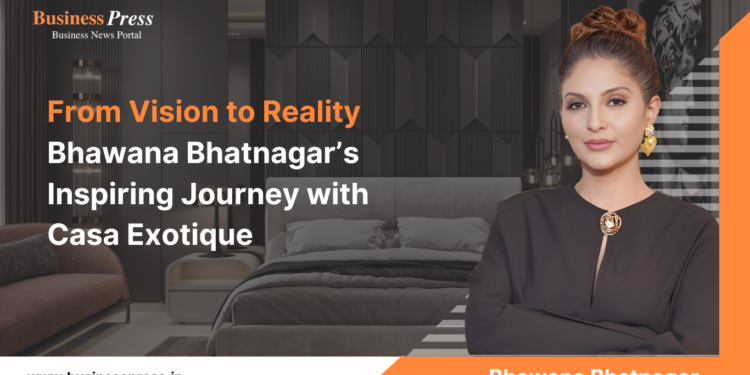 From Vision to Reality Bhawana Bhatnagar’s Inspiring Journey with Casa Exotique