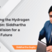 Pioneering the Hydrogen Revolution: Siddhartha Gupta’s  Vision for a Greener Future