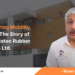 Empowering Mobility, Globally The Story of Chopra Retec Rubber Products Ltd.