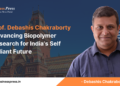 Prof. Debashis Chakraborty Advancing Biopolymer Research for India’s Self Reliant Future