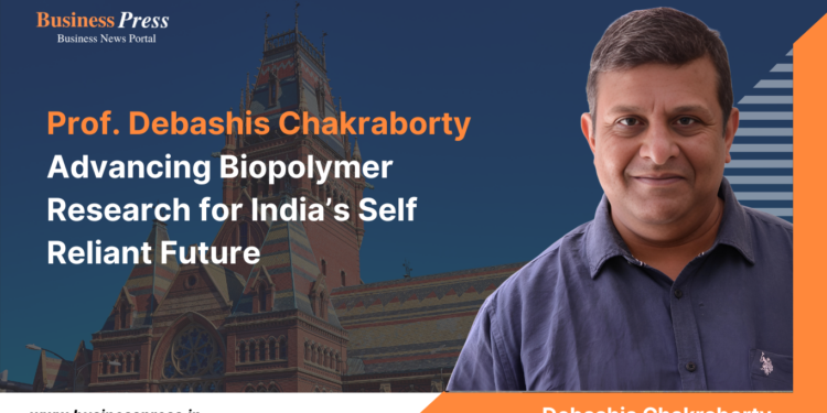 Prof. Debashis Chakraborty Advancing Biopolymer Research for India’s Self Reliant Future