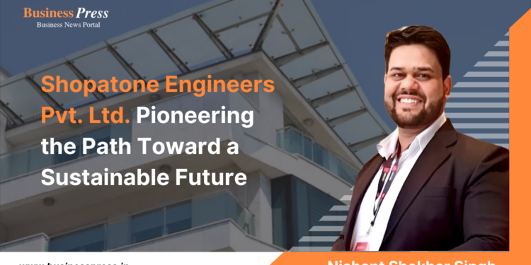 Shopatone Engineers Pvt. Ltd. Pioneering the Path Toward a Sustainable Future