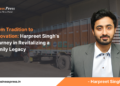 From Tradition to Innovation: Harpreet Singh’s Journey in  Revitalizing a Family Legacy