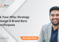 Ask Your Why: Strategy & Design – A Brand Born from Purpose