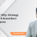 Ask Your Why: Strategy & Design – A Brand Born from Purpose