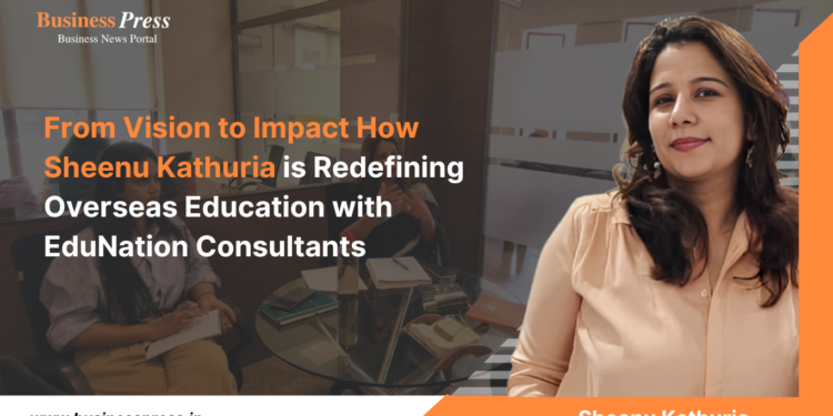 From Vision to Impact: How Sheenu Kathuria is Redefining Overseas  Education with EduNation Consultants