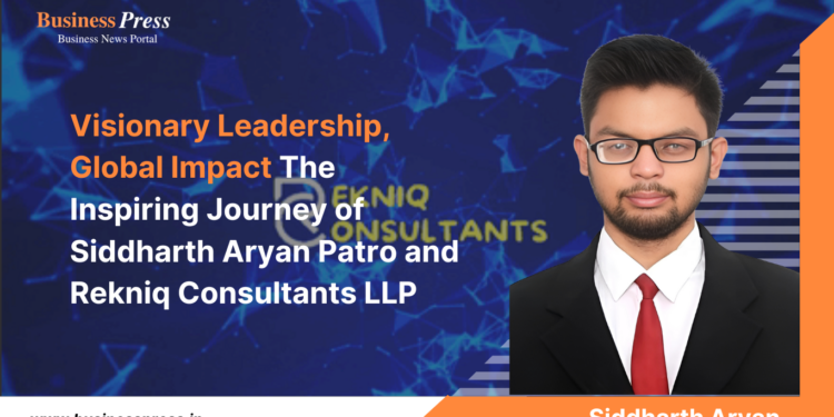 Visionary Leadership, Global Impact The Inspiring Journey of Siddharth  Aryan Patro and Rekniq Consultants LLP