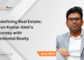 Redefining Real Estate: Arun Kumar Aleti’s Journey with  Elemental Realty