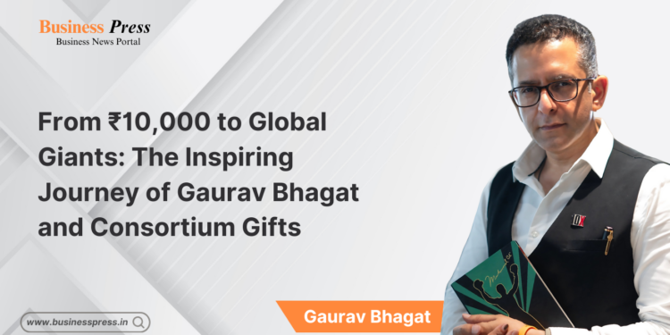 From ₹10,000 to Global Giants: The Inspiring Journey of Gaurav Bhagat and Consortium Gifts