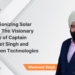 Revolutionizing Solar Energy: The Visionary Journey of  Captain Manmeet Singh and Sunhygen Technologies