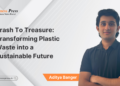 Trash To Treasure: Transforming Plastic Waste into a Sustainable Future