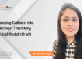 Weaving Culture Into Clutches: The Story Behind Clutch Craft
