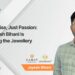 No Expertise, Just Passion: How Jayesh Bihani Is Redefining the Jewellery Market