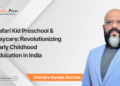 Safari Kid Preschool & Daycare:  Revolutionizing Early Childhood Education in India