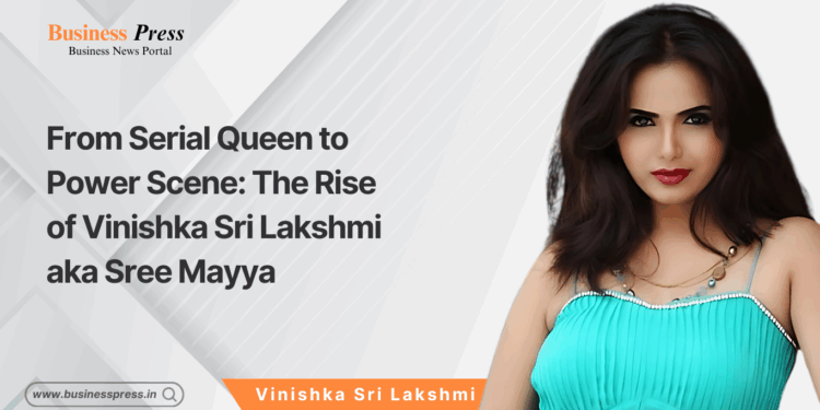 From Serial Queen to Power Scene: The Rise of Vinishka Sri Lakshmi aka Sree Mayya