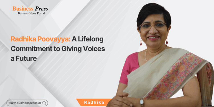 Radhika Poovayya: A Lifelong Commitment to Giving Voices a Future