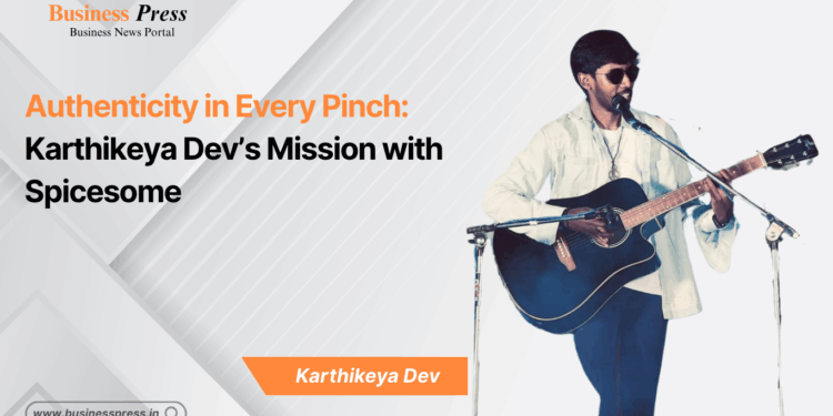 Crafted by Roots, Led by Vision: Karthikeya Dev’s Spicesome Revolution