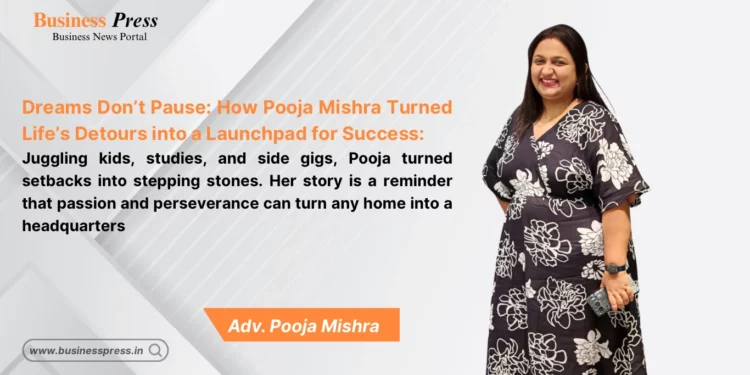 From Stepping Away to Stepping Up: How Adv. Pooja Mishra Turned Her Pause into a Powerful Purpose