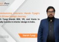 Tech-Driven Interior Design: How Harsh Tyagi Is Reimagining Spaces with BIM & Vastu