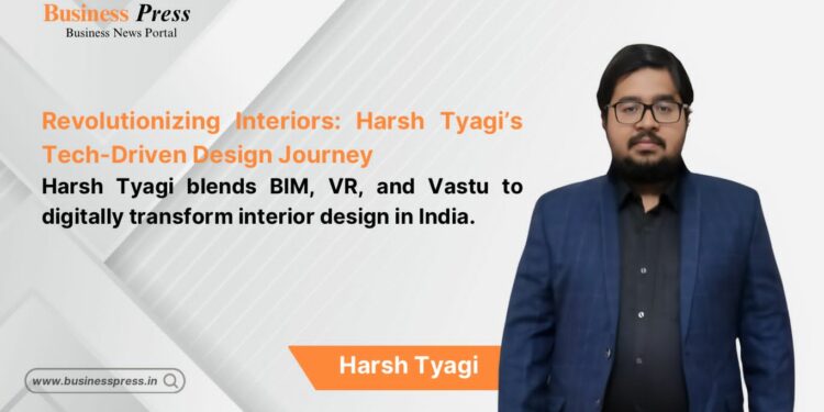 Tech-Driven Interior Design: How Harsh Tyagi Is Reimagining Spaces with BIM & Vastu