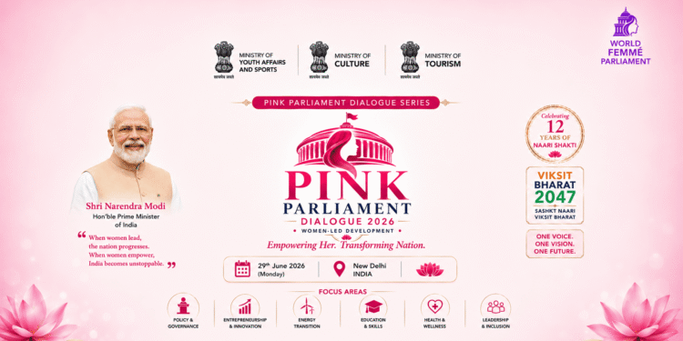 Pink Parliament Dialogue 2026: Why Women-Led Development Is Emerging as India’s Next Growth Engine