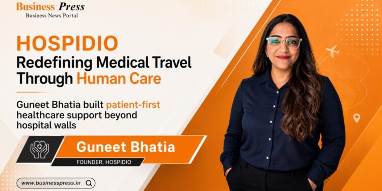 Beyond the Booking: How Guneet Bhatia is Building HOSPIDIO Into the Medical Travel Company Patients Actually Need