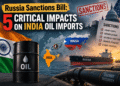 Russia Sanctions Bill: 5 Shocking Impacts on India Oil Imports in 2026