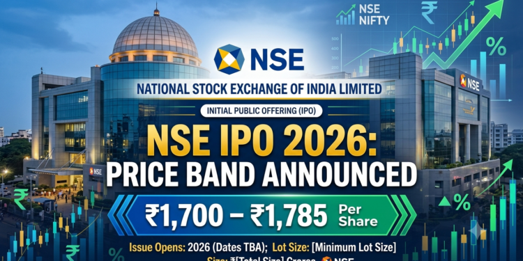 NSE IPO 2026: National Stock Exchange Sets ₹1,700–₹1,785 Price Band