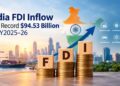 India FDI Hits Record $94.53 Billion in FY2025–26