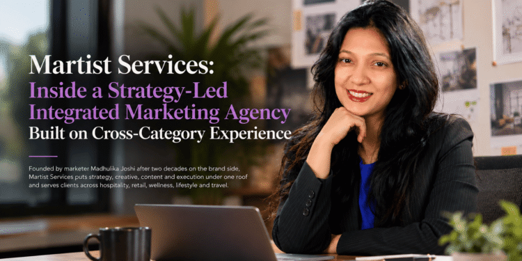 Martist Services, a strategy-led integrated marketing agency founded by Madhulika Joshi