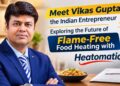 Vikas Gupta with Heatomatic self-heating pads for flame-free food heating